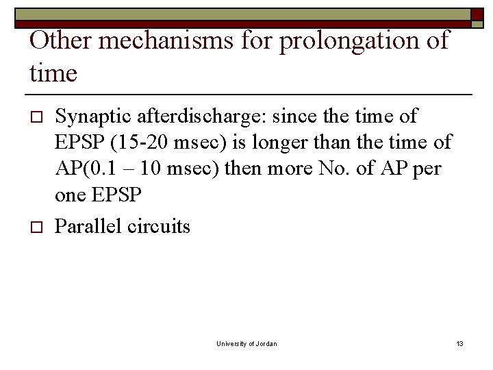 Other mechanisms for prolongation of time o o Synaptic afterdischarge: since the time of Other mechanisms for prolongation of time o o Synaptic afterdischarge: since the time of