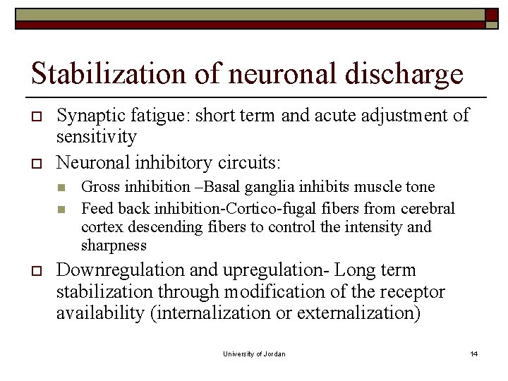 Stabilization of neuronal discharge o o Synaptic fatigue: short term and acute adjustment of Stabilization of neuronal discharge o o Synaptic fatigue: short term and acute adjustment of
