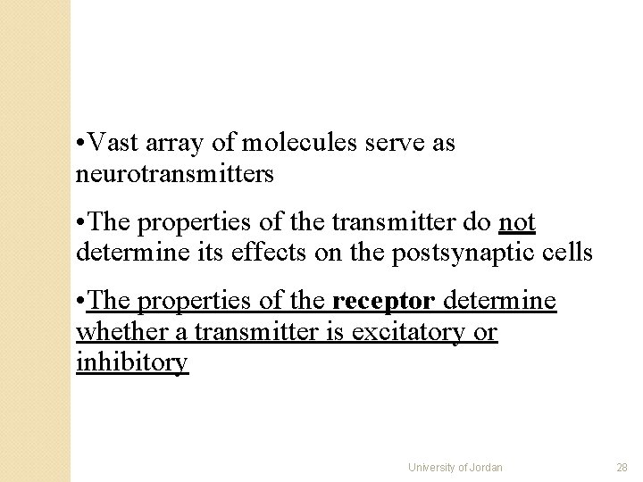 • Vast array of molecules serve as neurotransmitters • The properties of the • Vast array of molecules serve as neurotransmitters • The properties of the