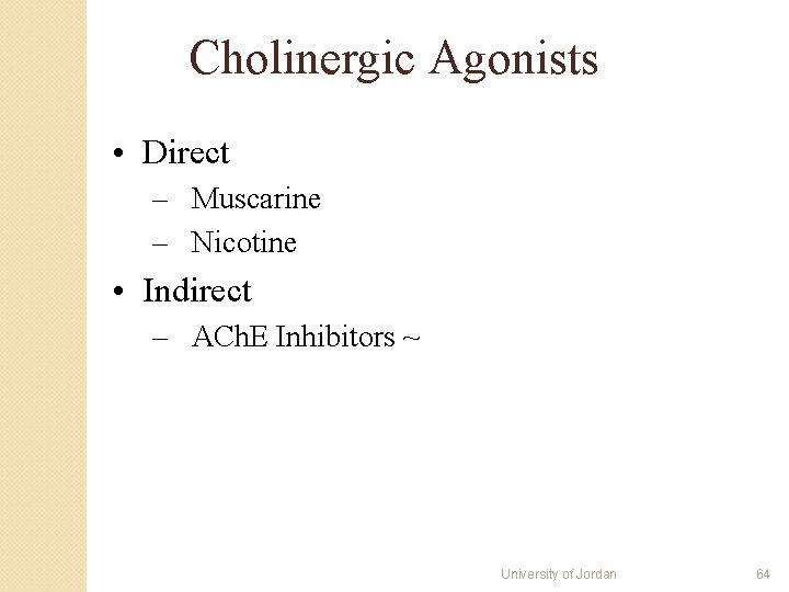 Cholinergic Agonists • Direct – Muscarine – Nicotine • Indirect – ACh. E Inhibitors Cholinergic Agonists • Direct – Muscarine – Nicotine • Indirect – ACh. E Inhibitors