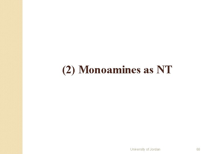 (2) Monoamines as NT University of Jordan 68 (2) Monoamines as NT University of Jordan 68