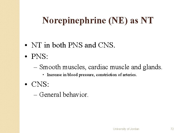 Norepinephrine (NE) as NT • NT in both PNS and CNS. • PNS: – Norepinephrine (NE) as NT • NT in both PNS and CNS. • PNS: –