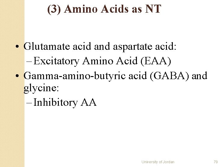 (3) Amino Acids as NT • Glutamate acid and aspartate acid: – Excitatory Amino (3) Amino Acids as NT • Glutamate acid and aspartate acid: – Excitatory Amino