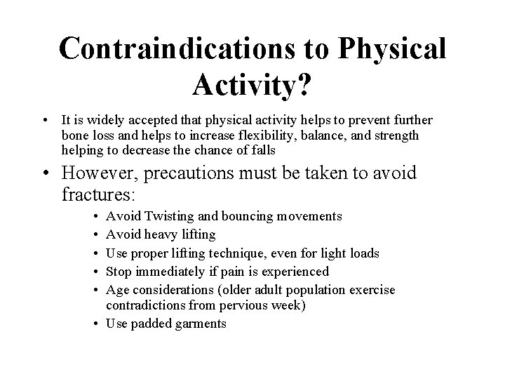 Contraindications to Physical Activity? • It is widely accepted that physical activity helps to