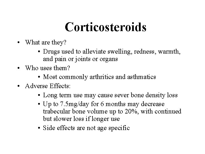  Corticosteroids • What are they? • Drugs used to alleviate swelling, redness, warmth,