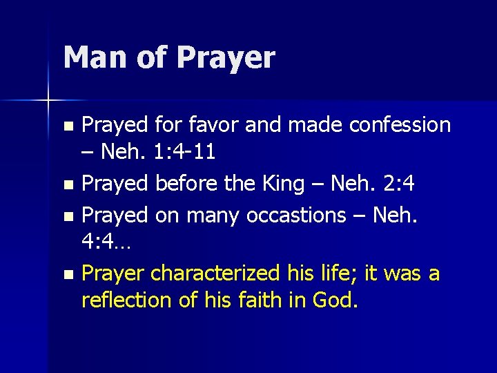 Man of Prayer Prayed for favor and made confession – Neh. 1: 4 -11 Man of Prayer Prayed for favor and made confession – Neh. 1: 4 -11