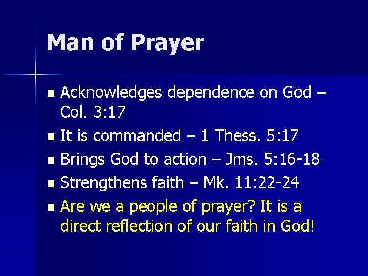 Man of Prayer Acknowledges dependence on God – Col. 3: 17 n It is Man of Prayer Acknowledges dependence on God – Col. 3: 17 n It is