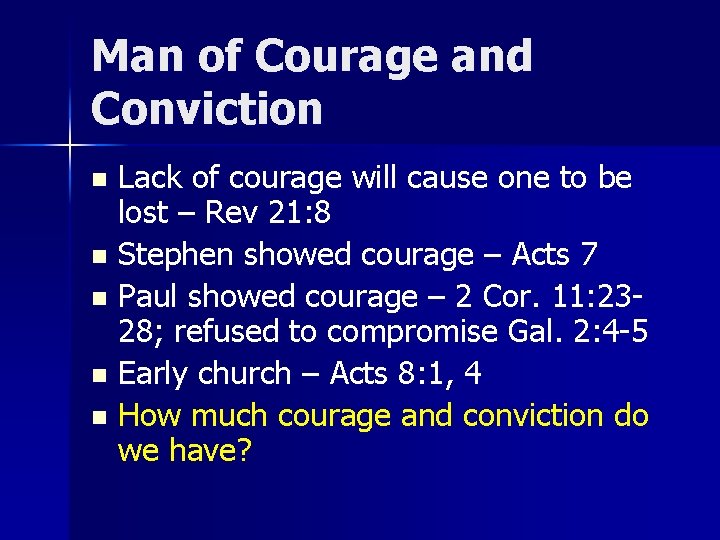 Man of Courage and Conviction Lack of courage will cause one to be lost Man of Courage and Conviction Lack of courage will cause one to be lost