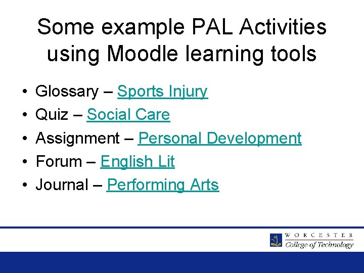 Some example PAL Activities using Moodle learning tools • • • Glossary – Sports