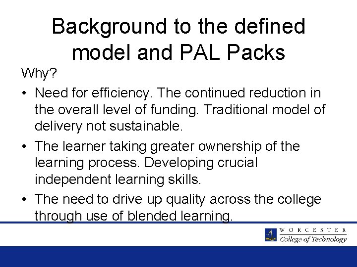 Background to the defined model and PAL Packs Why? • Need for efficiency. The