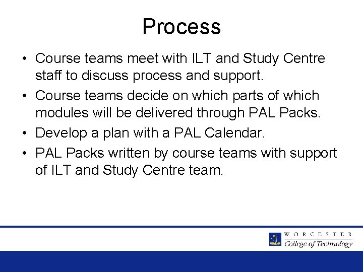 Process • Course teams meet with ILT and Study Centre staff to discuss process