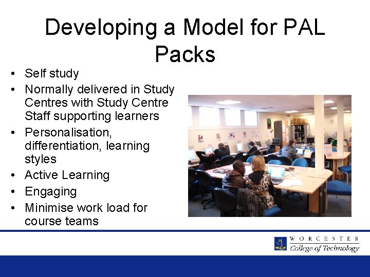 Developing a Model for PAL Packs • Self study • Normally delivered in Study