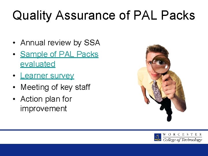 Quality Assurance of PAL Packs • Annual review by SSA • Sample of PAL