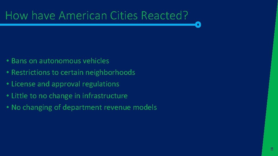 How have American Cities Reacted? • Bans on autonomous vehicles • Restrictions to certain