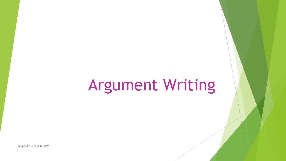 Argument Writing adapted from Purdue OWL 