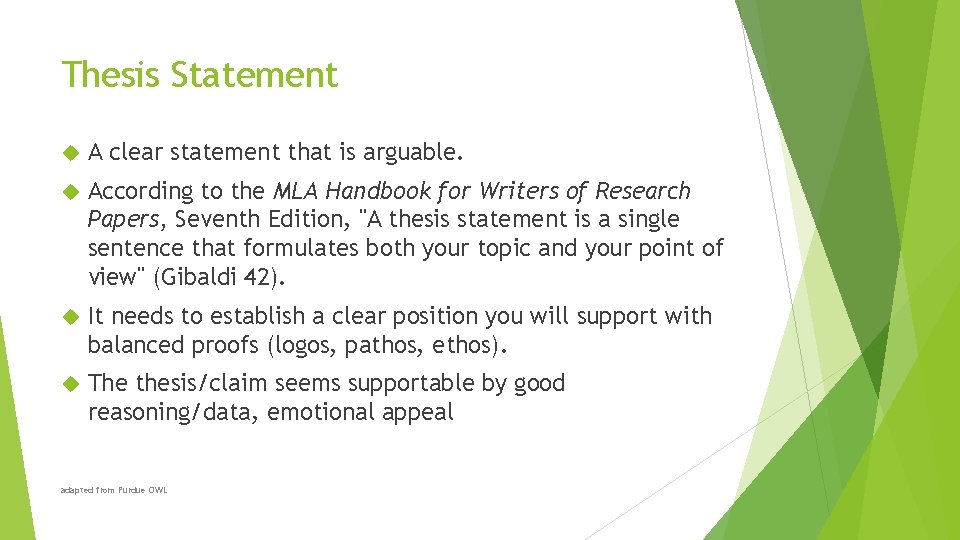 Thesis Statement A clear statement that is arguable. According to the MLA Handbook for