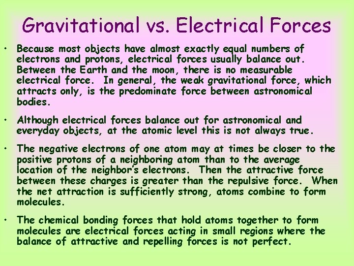 Gravitational vs. Electrical Forces • Because most objects have almost exactly equal numbers of