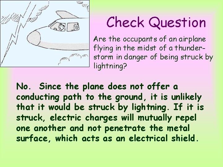 Check Question Are the occupants of an airplane flying in the midst of a