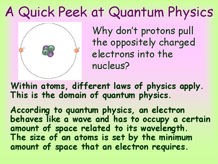 A Quick Peek at Quantum Physics Why don’t protons pull the oppositely charged electrons