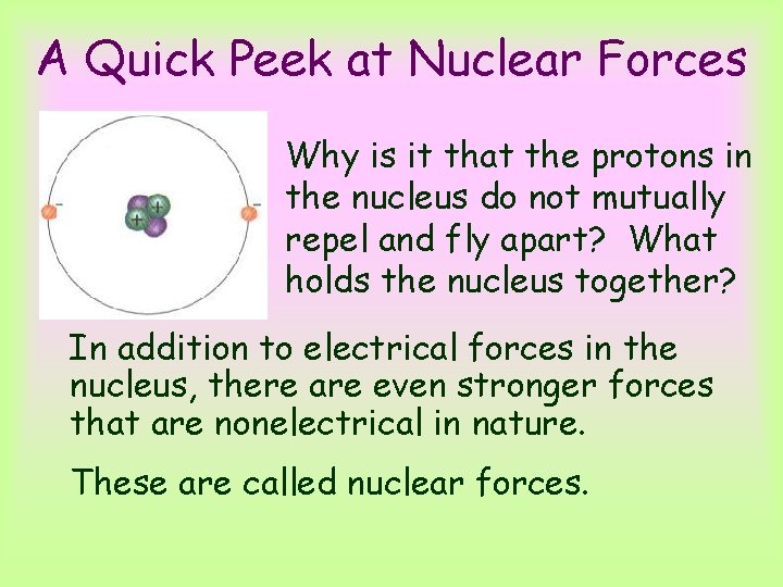 A Quick Peek at Nuclear Forces Why is it that the protons in the