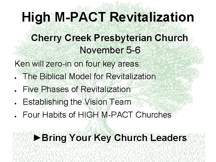 High M-PACT Revitalization Cherry Creek Presbyterian Church November 5 -6 Ken will zero-in on