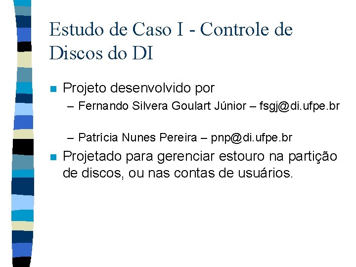 Estudo de Caso I - Controle de Discos do DI n Projeto desenvolvido por