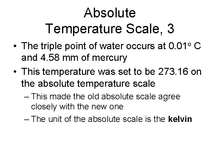 Absolute Temperature Scale, 3 • The triple point of water occurs at 0. 01