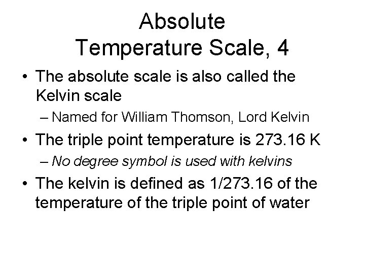 Absolute Temperature Scale, 4 • The absolute scale is also called the Kelvin scale