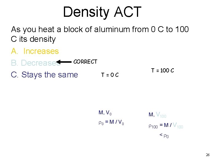 Density ACT As you heat a block of aluminum from 0 C to 100