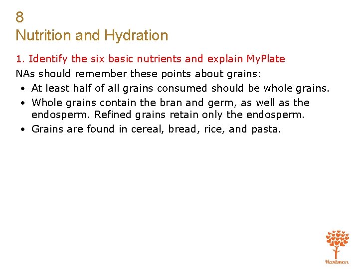 8 Nutrition and Hydration 1. Identify the six basic nutrients and explain My. Plate