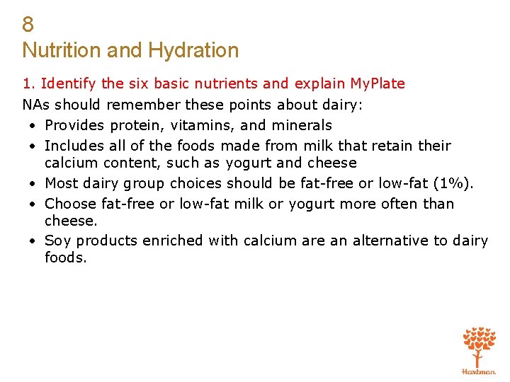 8 Nutrition and Hydration 1. Identify the six basic nutrients and explain My. Plate