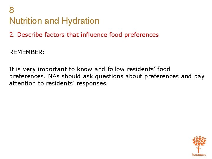 8 Nutrition and Hydration 2. Describe factors that influence food preferences REMEMBER: It is