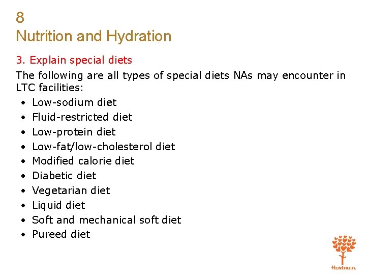 8 Nutrition and Hydration 3. Explain special diets The following are all types of