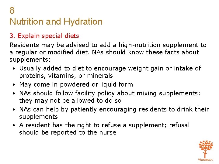 8 Nutrition and Hydration 3. Explain special diets Residents may be advised to add