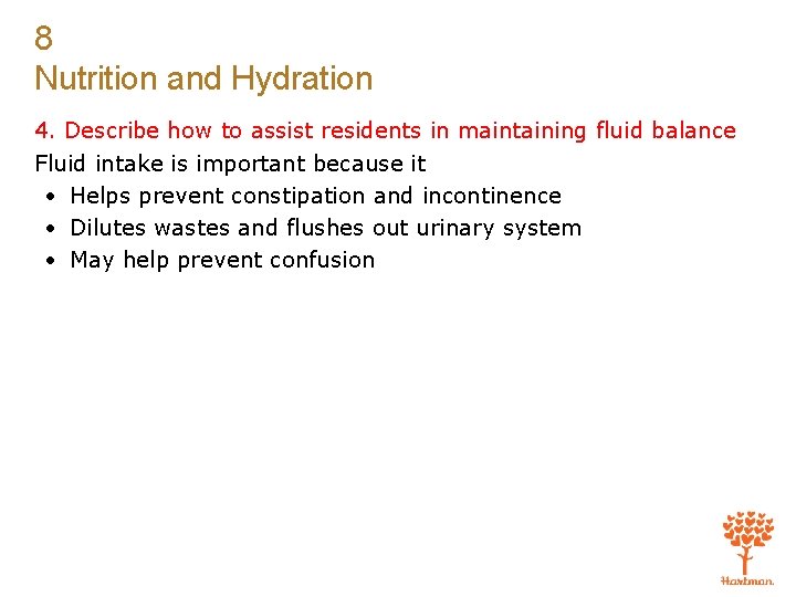 8 Nutrition and Hydration 4. Describe how to assist residents in maintaining fluid balance