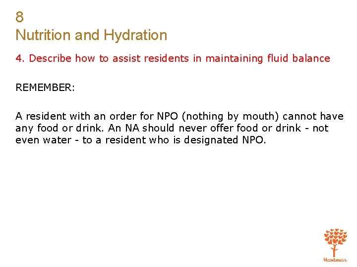 8 Nutrition and Hydration 4. Describe how to assist residents in maintaining fluid balance