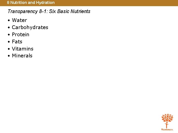 8 Nutrition and Hydration Transparency 8 -1: Six Basic Nutrients • • • Water