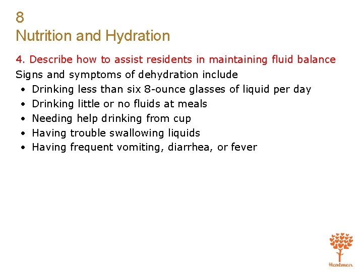 8 Nutrition and Hydration 4. Describe how to assist residents in maintaining fluid balance