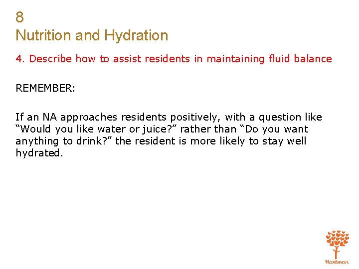 8 Nutrition and Hydration 4. Describe how to assist residents in maintaining fluid balance