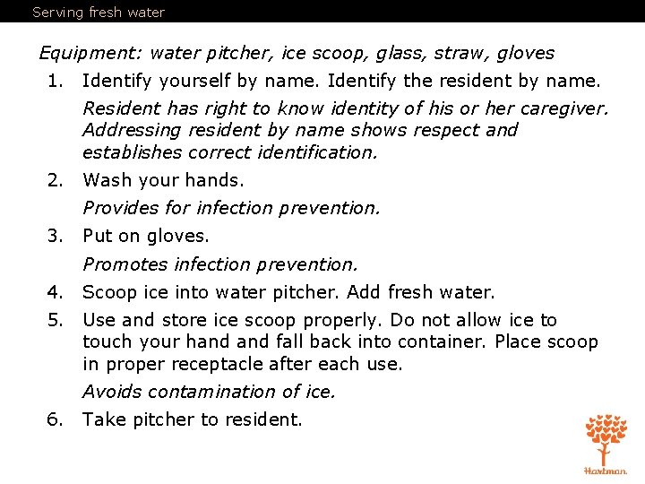 Serving fresh water Equipment: water pitcher, ice scoop, glass, straw, gloves 1. Identify yourself