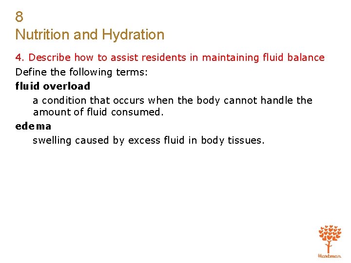 8 Nutrition and Hydration 4. Describe how to assist residents in maintaining fluid balance