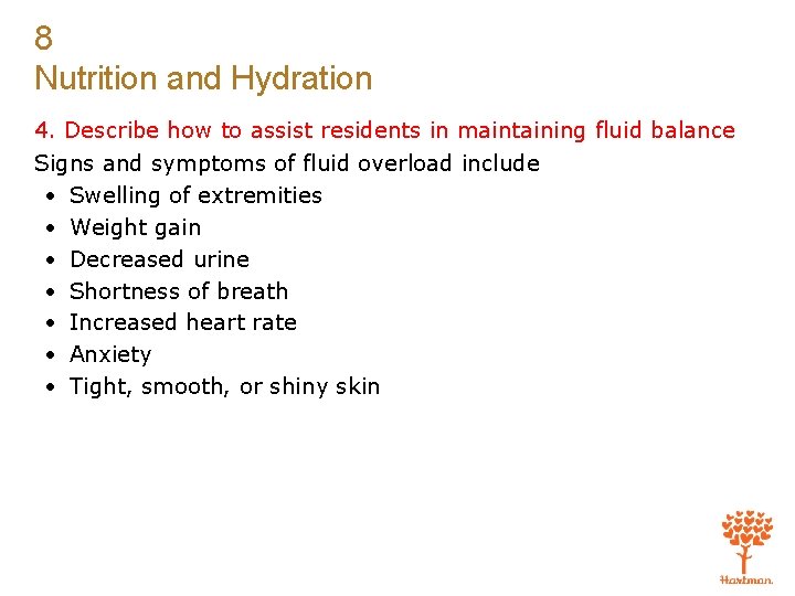 8 Nutrition and Hydration 4. Describe how to assist residents in maintaining fluid balance