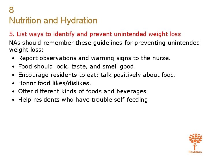 8 Nutrition and Hydration 5. List ways to identify and prevent unintended weight loss