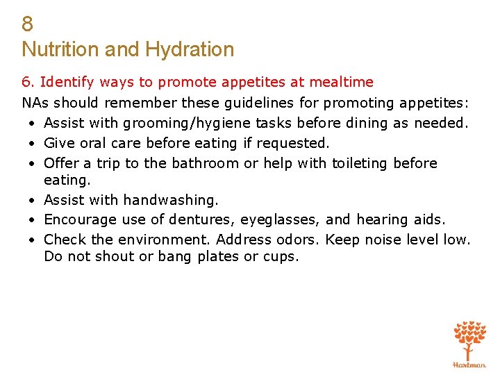 8 Nutrition and Hydration 6. Identify ways to promote appetites at mealtime NAs should