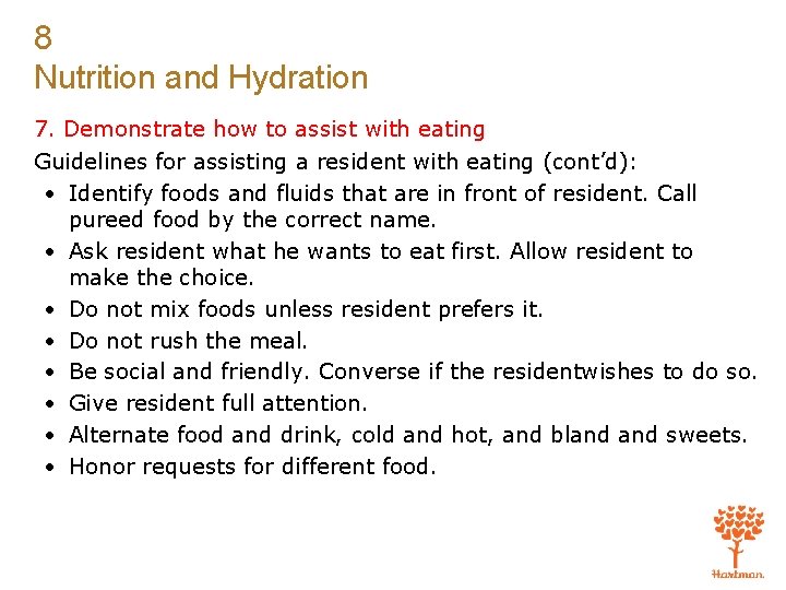 8 Nutrition and Hydration 7. Demonstrate how to assist with eating Guidelines for assisting