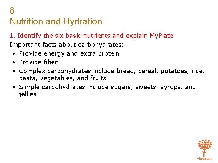 8 Nutrition and Hydration 1. Identify the six basic nutrients and explain My. Plate