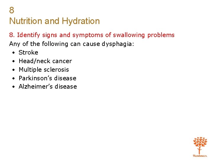 8 Nutrition and Hydration 8. Identify signs and symptoms of swallowing problems Any of