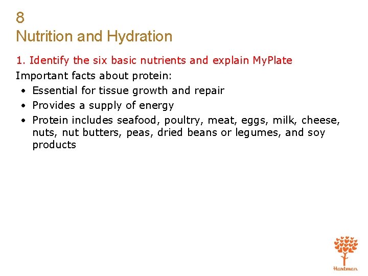 8 Nutrition and Hydration 1. Identify the six basic nutrients and explain My. Plate