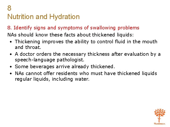 8 Nutrition and Hydration 8. Identify signs and symptoms of swallowing problems NAs should