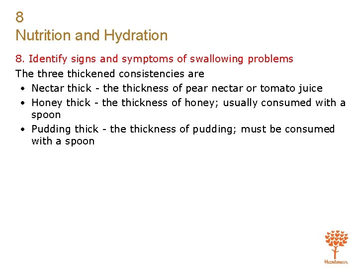 8 Nutrition and Hydration 8. Identify signs and symptoms of swallowing problems The three